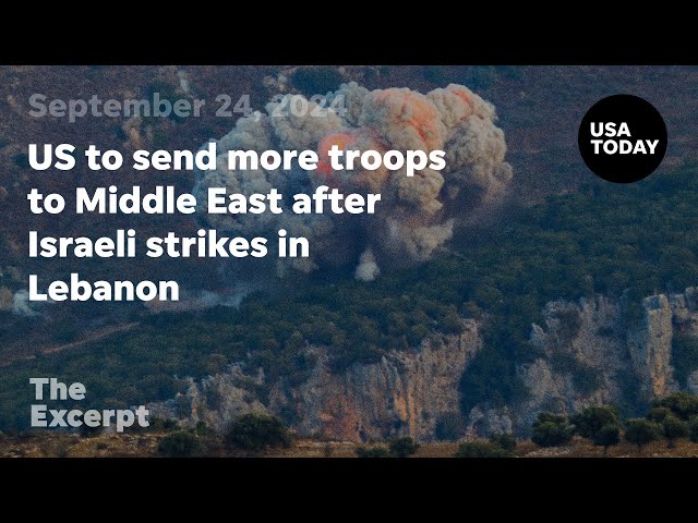 US to send more troops to Middle East after Israeli strikes in Lebanon | The Excerpt