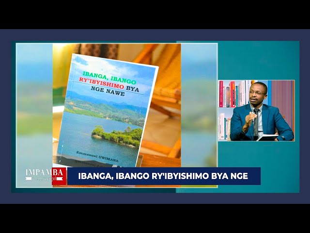 ⁣#IMPAMBA_Y'UBUMENYI: Byinshi ku gitabo ''IBANGA, IBANGO RY'IBYISHIMO BYA NGE NAW