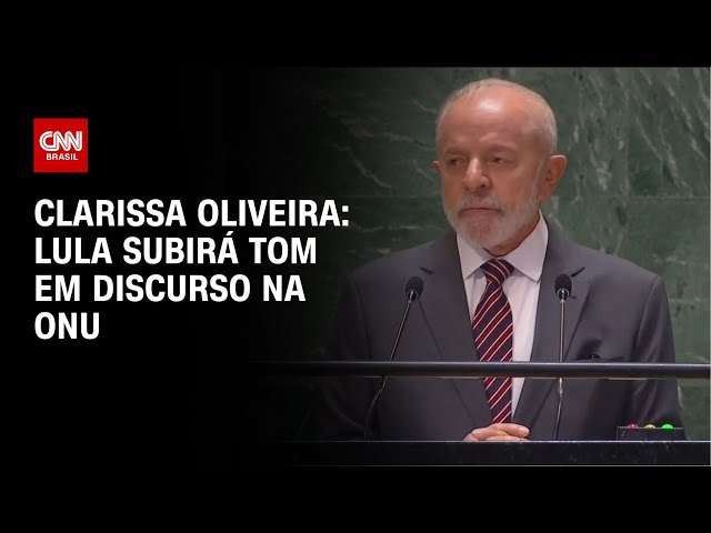 Clarissa Oliveira: Lula subirá tom em discurso na ONU | LIVE CNN