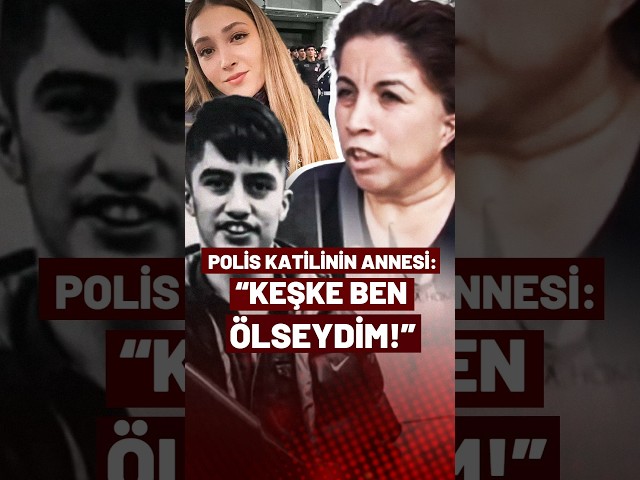 Polis Şeyda Yılmaz'ı Şehit Eden Zanlının Annesi Konuştu: "Yerine Keşke Ben Ölseydim"