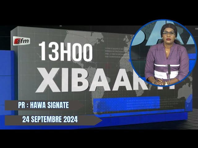 TFM LIVE : Xibaar YI 13H du 24 Septembre 2024 - Pr : Hawa Signaté