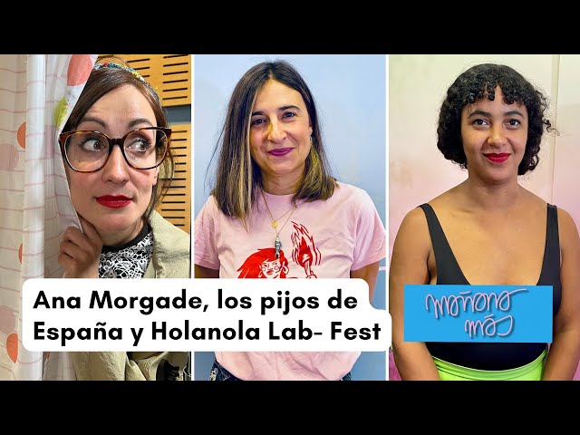 ⁣Mañana más, con Ángel Carmona - 2x12 - Ana Morgade, los pijos de España y Holanola Lab-Fest