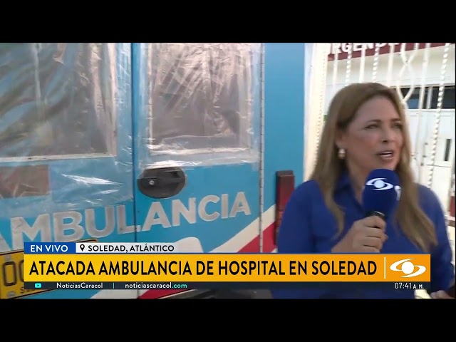 Ambulancia fue atacada frente a un hospital en Soledad, Atlántico