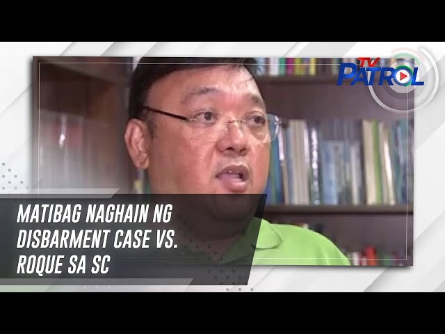 ⁣Matibag naghain ng disbarment case vs. Roque sa SC | TV Patrol