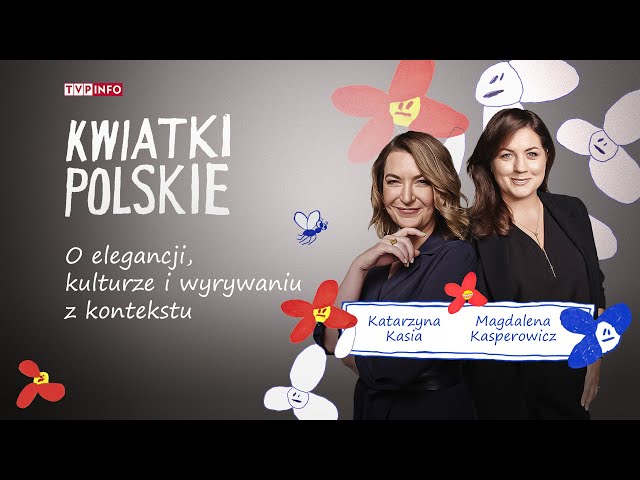 ⁣O elegancji, kulturze i wyrywaniu z kontekstu | KWIATKI POLSKIE