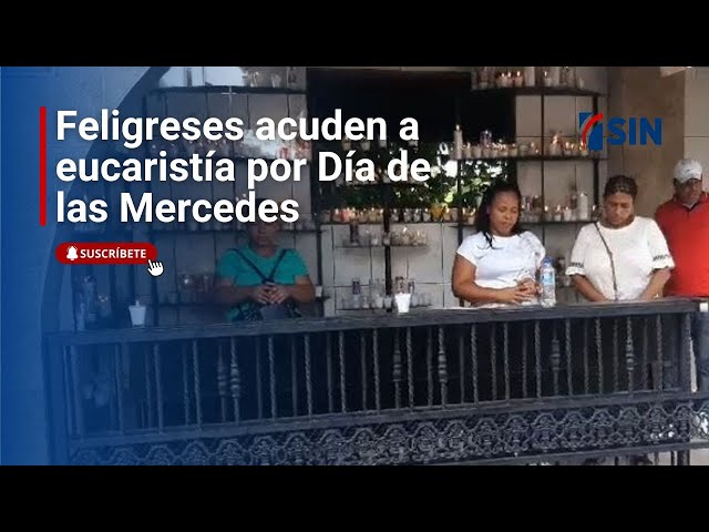 ⁣Miles de feligreses acuden a eucaristía por Día de las Mercedes