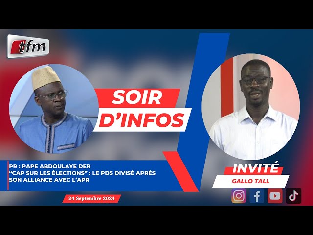 SOIR D'INFO - Français - Pr: Pape Abdoulaye DER - Invité : Gallo TALL - 24 Septembre 2024