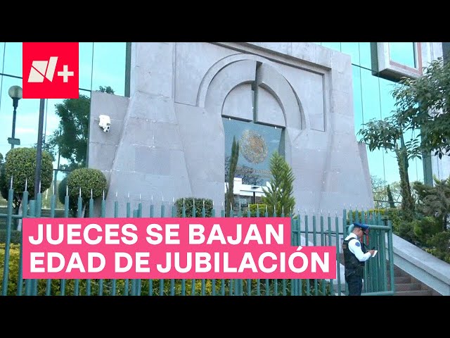 ⁣Magistrados y jueces se bajan edad de jubilación de 65 a 55 años - N+