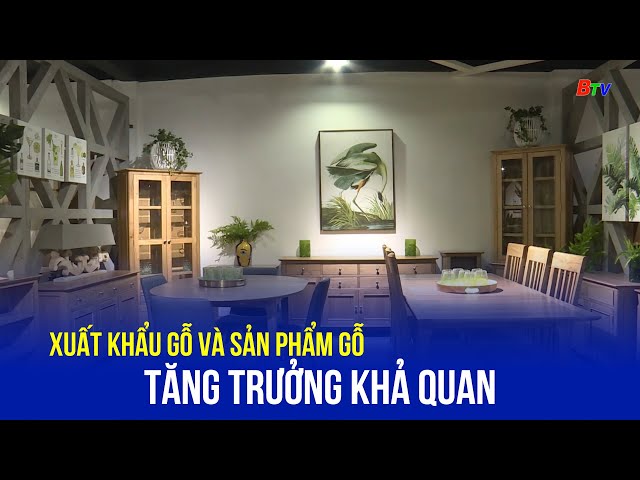 ⁣Xuất khẩu gỗ và sản phẩm gỗ tăng trưởng khả quan