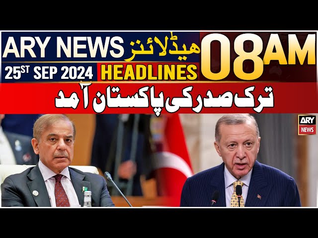 ARY News 8 AM Headlines | 25th September 2024 | President Erdoğan's visit to Pakistan