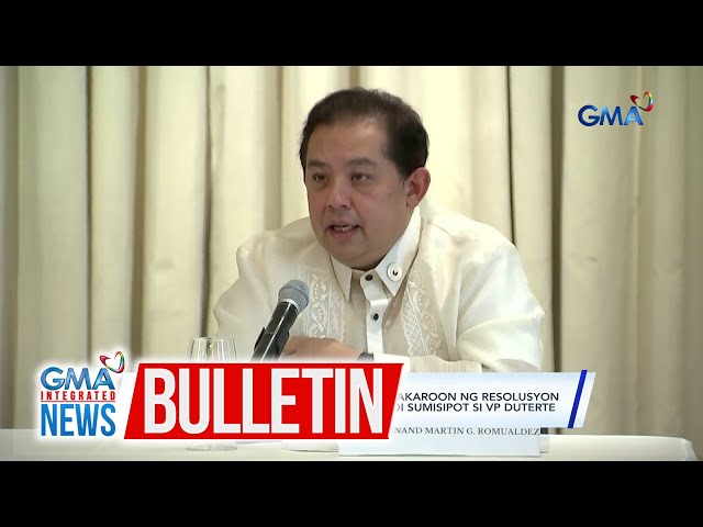 ⁣House speaker Martin Romualdez - Magkakaroon ng resolusyon sa OVP... | GMA Integrated News Bulletin