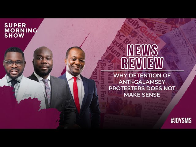 ⁣News Review: Why Detention of Anti-Galamsey Protesters Does Not Make Sense