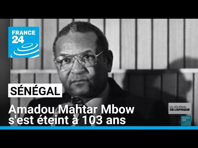 Sénégal : décès d'Amadou Mahtar Mbow à 103 ans • FRANCE 24