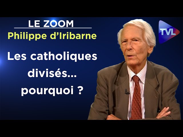 L’idéologie post-moderne fracture le monde chrétien - Le Zoom - Philippe d’Iribarne - TVL