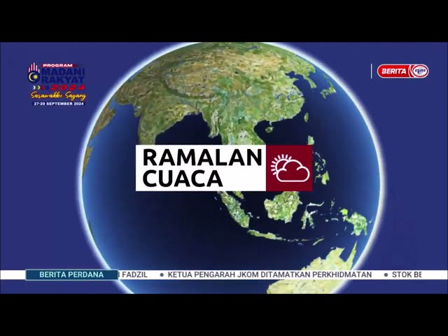 25 SEPT 2024 - BERITA PERDANA - RAMALAN CUACA