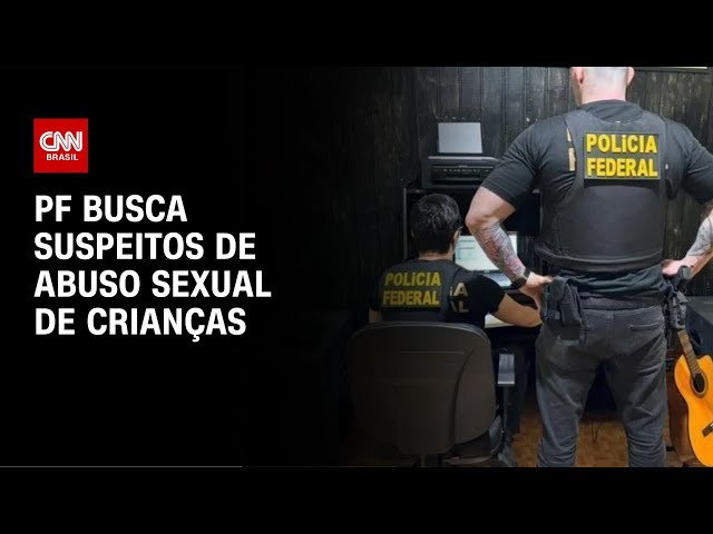 ⁣PF busca suspeitos de abuso sexual de crianças | CNN NOVO DIA