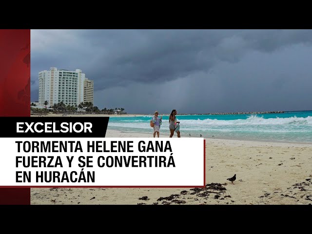 ⁣Prevén que tormenta Helene evolucione a huracán en las próximas horas