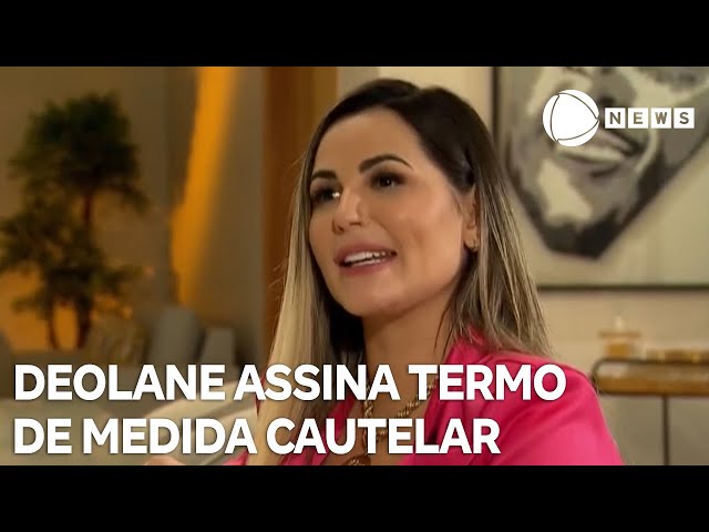 ⁣Deolane assina termo de medida cautelar e diz ser inocente