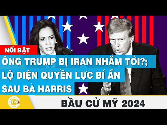 ⁣Ông Trump bị Iran nhắm tới?; Lộ diện quyền lực bí ẩn sau bà Harris | Bầu cử Mỹ 2024 | BNC Now