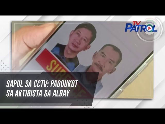 ⁣Sapul sa CCTV: Pagdukot sa aktibista sa Albay | TV Patrol