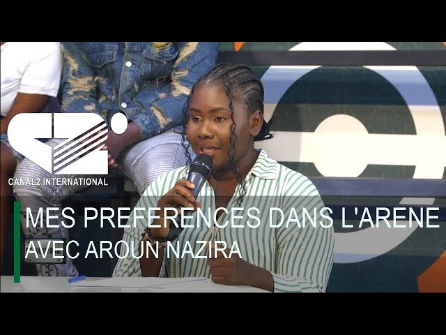 ⁣MES PREFERENCES DANS L'ARENE AVEC AROUN NAZIRA