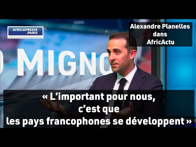 ⁣« L’important pour nous, c’est que les pays francophones se développent » :  Alexandre Planelles