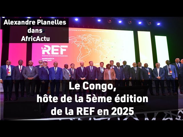 ⁣Le Congo, hôte de la 5ème édition de la REF en 2025