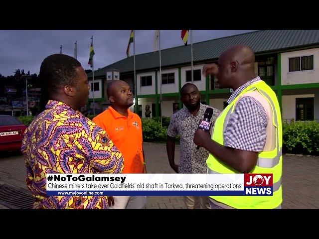 ⁣#NoToGalamsey: Chinese miners take over Goldfields' old shaft in Tarkwa, threatening operations