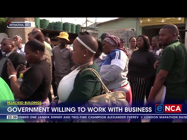 ⁣Hijacked Buildings | Government willing to work with business