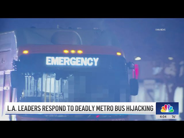 LA leaders respond to Metro violence following deadly hijacking