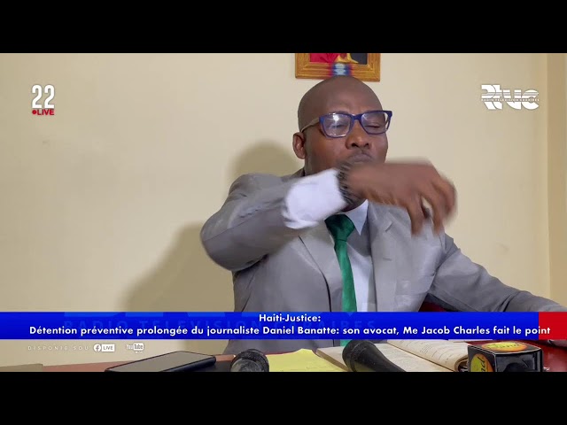 ⁣Haiti-Justice: Détention préventive prolongée du journaliste Daniel Banatte: son avocat, Me Jacob Ch