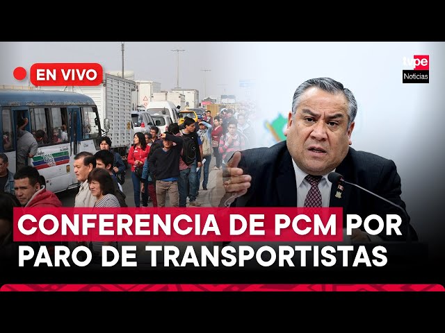 ⁣Premier Gustavo Adrianzén y ministros ofrecen conferencia de prensa ante paro de transportistas