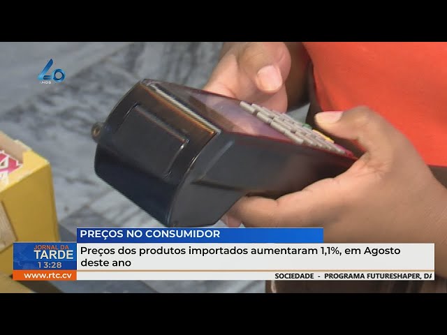 ⁣Preços dos produtos importados aumentaram 1,1%, em Agosto deste ano