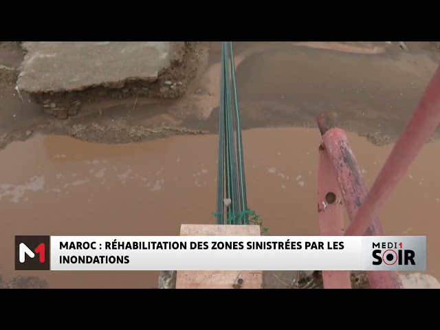 ⁣Maroc : réhabilitation des zones sinistrées par les inondations