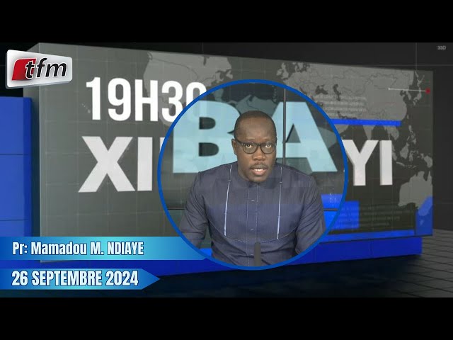 ⁣Xibaar Yi 19h30 du 26 Septembre 2024 présenté par Mamadou Mouhamed Ndiaye