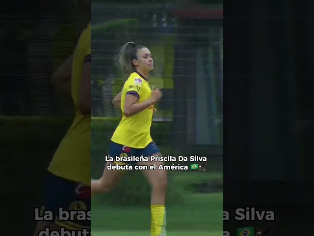  Priscila Da Silva DEBUTA CON AMÉRICA Femenil #shorts