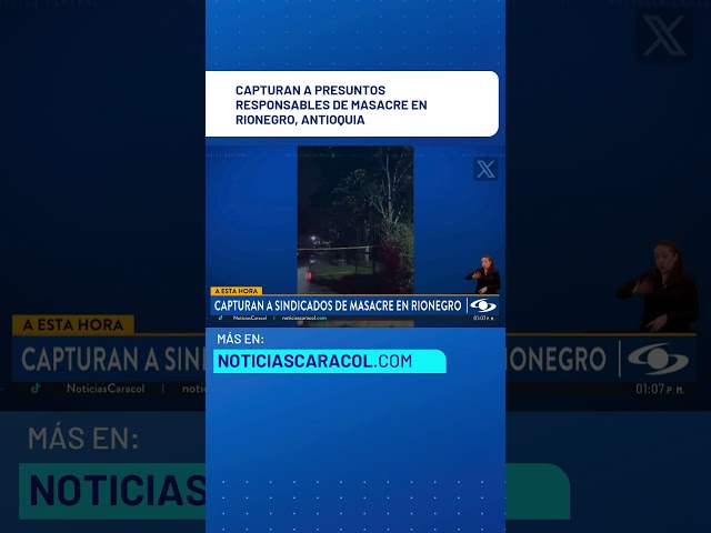 ⁣Capturan a presuntos responsables de masacre en Rionegro, Antioquia