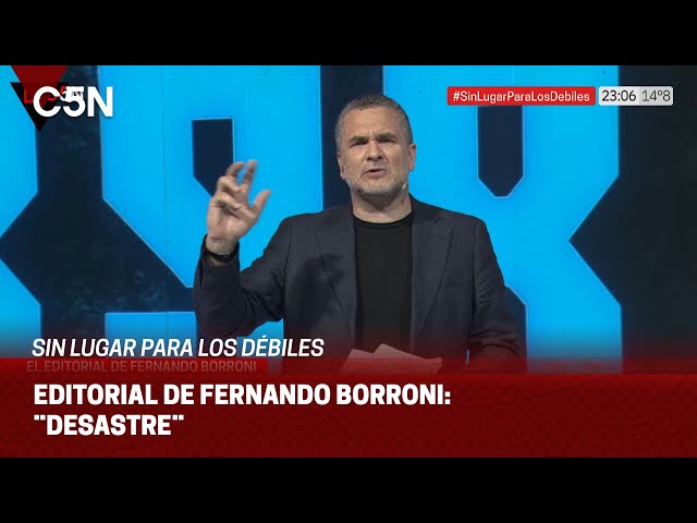 ⁣EDITORIAL de FERNANDO BORRONI en SIN LUGAR PARA LOS DÉBILES: ¨DESASTRE¨