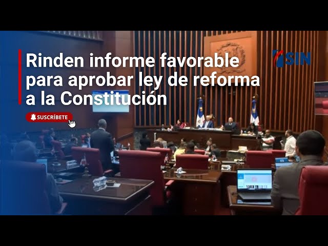 ⁣Rinden informe favorable para aprobar ley de reforma a la Constitución