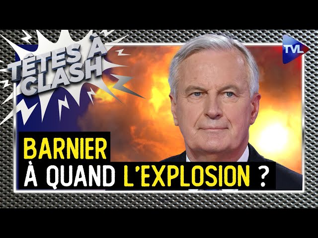 Gouvernement Barnier : à quand l'explosion ? - Têtes à Clash - TVL