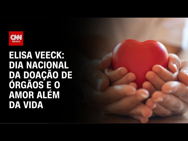 ⁣Elisa Veeck: Dia nacional da doação de órgãos e o amor além da vida | LIVE CNN