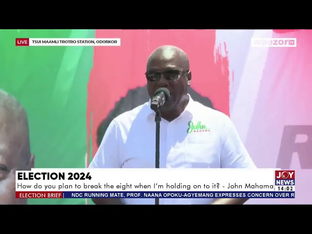 ⁣Election 2024: How do you plan to break the 8 when I'm holding on to it? - Mahama | Election Br