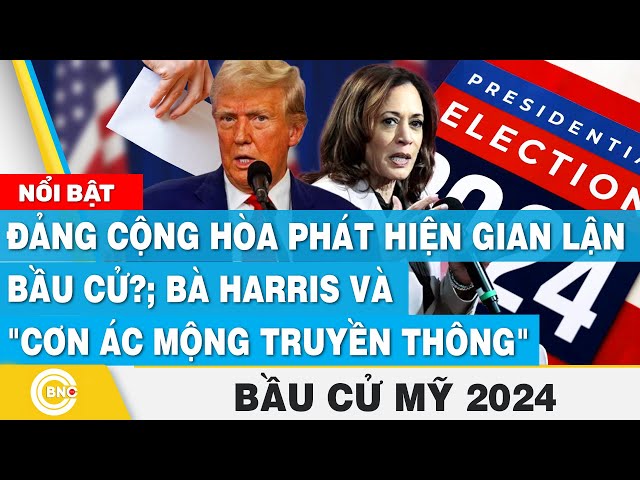 ⁣Đảng Cộng hòa phát hiện gian lận bầu cử?; Bà Harris và "cơn ác mộng truyền thông" | Bầu cử