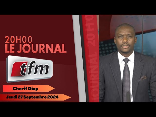 ⁣JT Français 20h du 27 Septembre 2024 présenté par Cherif DIOP