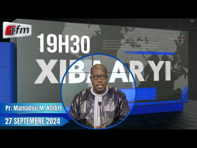 ⁣Xibaar Yi 19h30 du 27 Septembre 2024 présenté par Mamadou Mouhamed Ndiaye