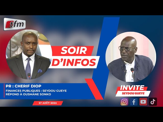 ⁣SOIR D'INFO - Français - Pr: Cherif Diop - Invité : Seydou GUEYE - 27 Septembre 2024