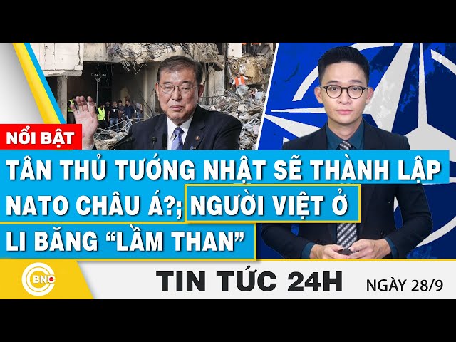 ⁣Tin 24h 28/9 | Tân Thủ tướng Nhật sẽ thành lập NATO châu Á?; Người Việt ở Li-băng “lầm than”