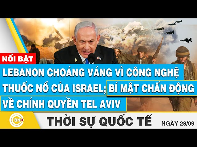 ⁣Thời sự Quốc tế 28/9, Lebanon choáng vì công nghệ thuốc nổ Israel; Bí mật về chính quyền Tel Aviv