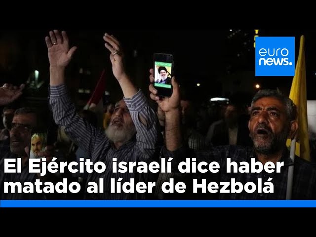 ⁣El Ejército israelí dice haber matado al líder de Hezbolá, Hassan Nasrallah