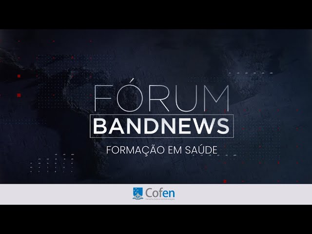 ⁣AO VIVO: Fórum BandNews Formação em Saúde